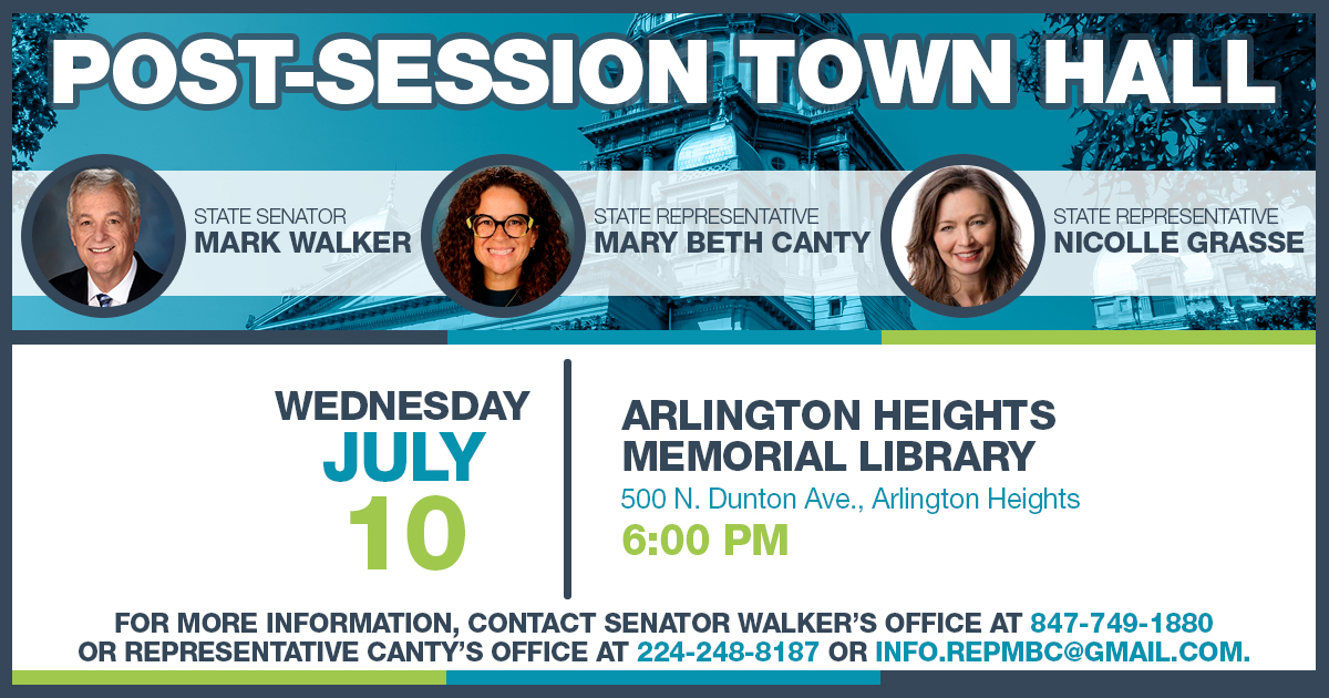 Post-Session Town Hall. State Senator Mark Walker and State Representatives Mary Beth Canty and Nicolle Grasse. Wednesday, July 10 6 p.m. Arlington Heights Memorial Library, 500 N. Dunton Ave., Arlington Heights. For more information, contact Senator Walker's district office at 847-749-1880.