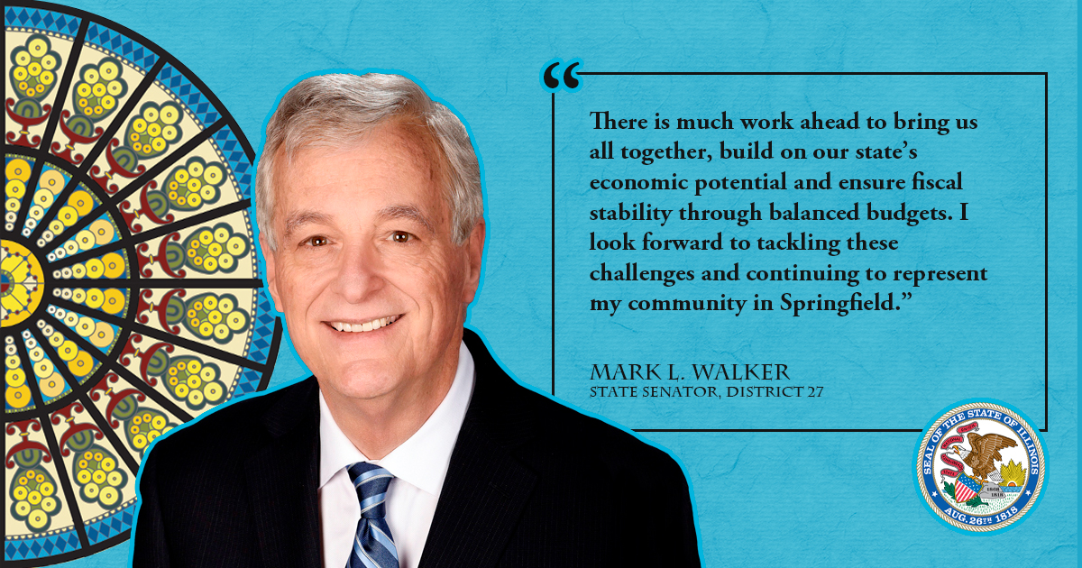 A photo of Senator Walker next to a quote: "There is much work ahead to bring us all together, build on our state's economic potential and ensure fiscal stability through balanced budgets. I look forward to tackling these challenges and continuing to represent my community in Springfield." Mark L. Walker, State Senator, District 27.